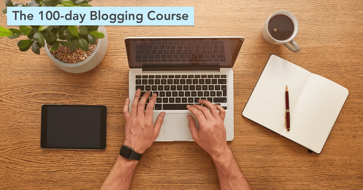 All You Need to Know About The 100-day Blogging Course