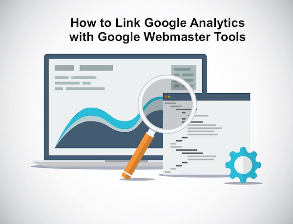 How to Integrate Google Analytics and Webmaster Tools