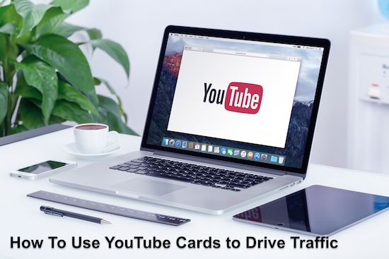 How to Use YouTube Cards to Drive Traffic Back to Your Website