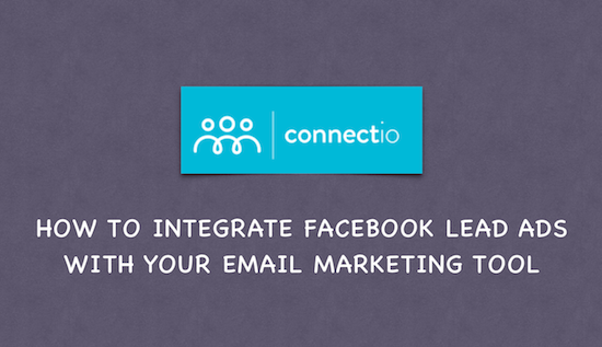 ConnectLeads Review – Integrate Facebook Lead Ads with Your Email Tool or CRM