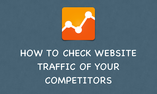 Top 7 Tools to Check Website Traffic of Your Competitors