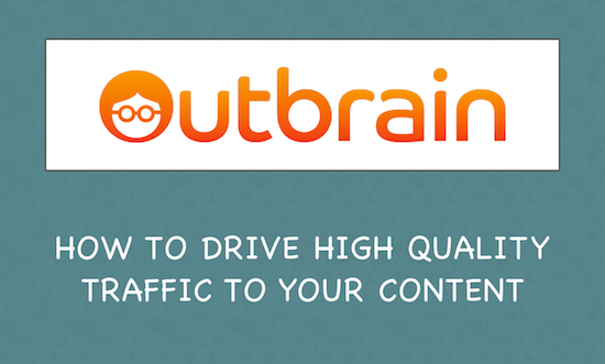 How to Drive High Quality Traffic to Your Content Using Outbrain