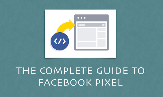 The Complete Guide to Facebook Pixel for Digital Marketers