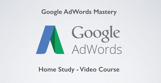 Google AdWords Mastery: Home Study Video Course (with Certificate)