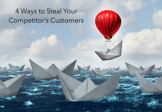 4 Ways to Ethically Steal Customers from Your Competitors