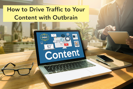 How to Drive More Traffic to Your Blog Posts with Outbrain