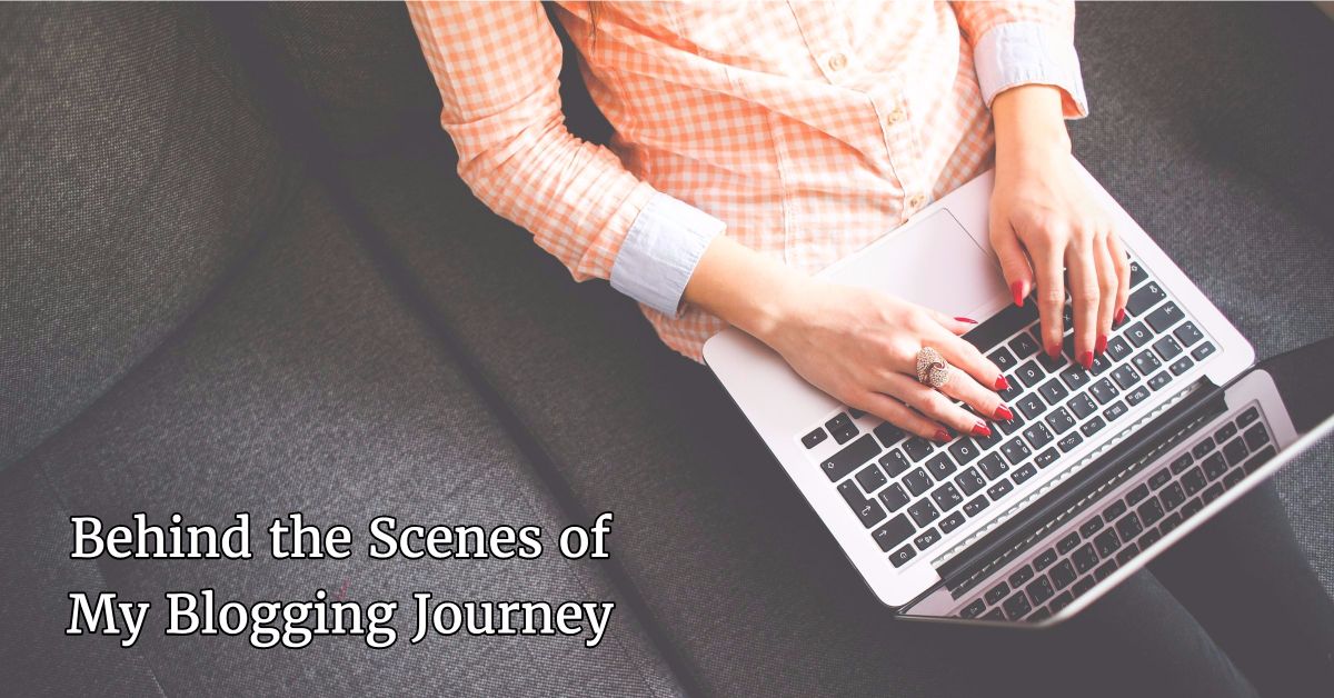 Behind the Scenes of My Blogging Journey