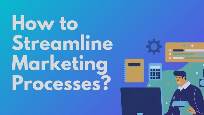 How to Streamline Your Marketing Processes?