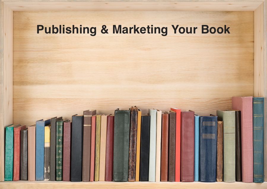 Publishing and Marketing Your Book